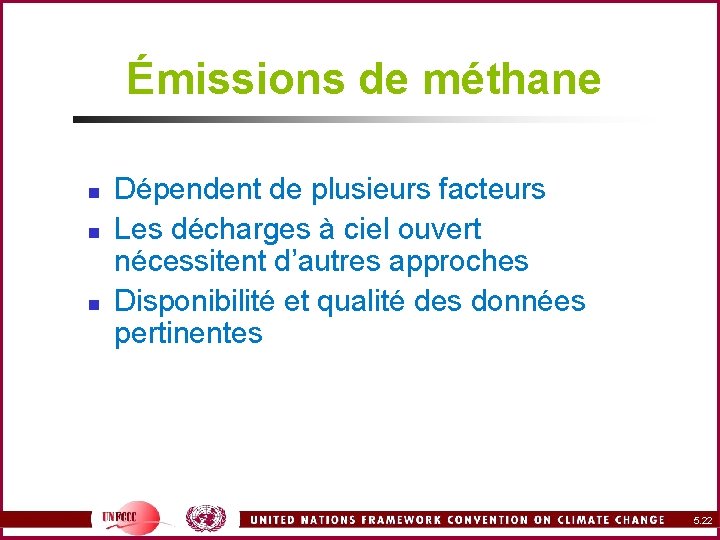 Émissions de méthane n n n Dépendent de plusieurs facteurs Les décharges à ciel