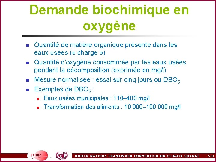 Demande biochimique en oxygène n n Quantité de matière organique présente dans les eaux