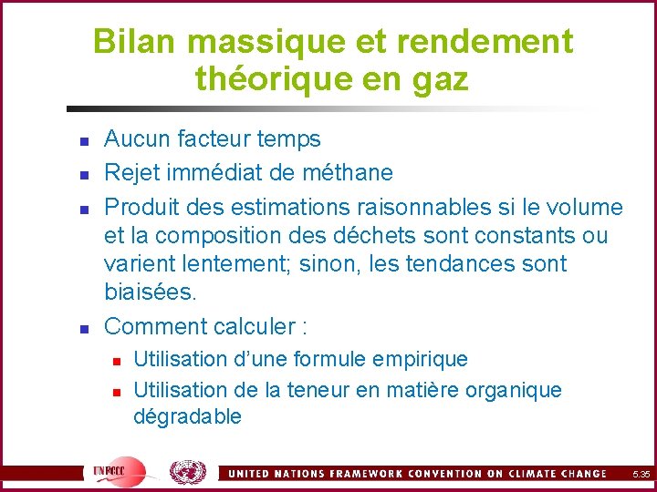 Bilan massique et rendement théorique en gaz n n Aucun facteur temps Rejet immédiat