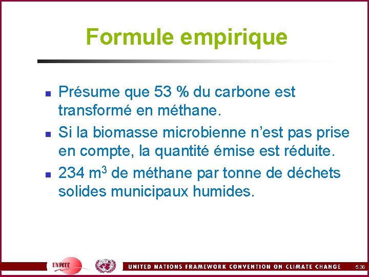 Formule empirique n n n Présume que 53 % du carbone est transformé en