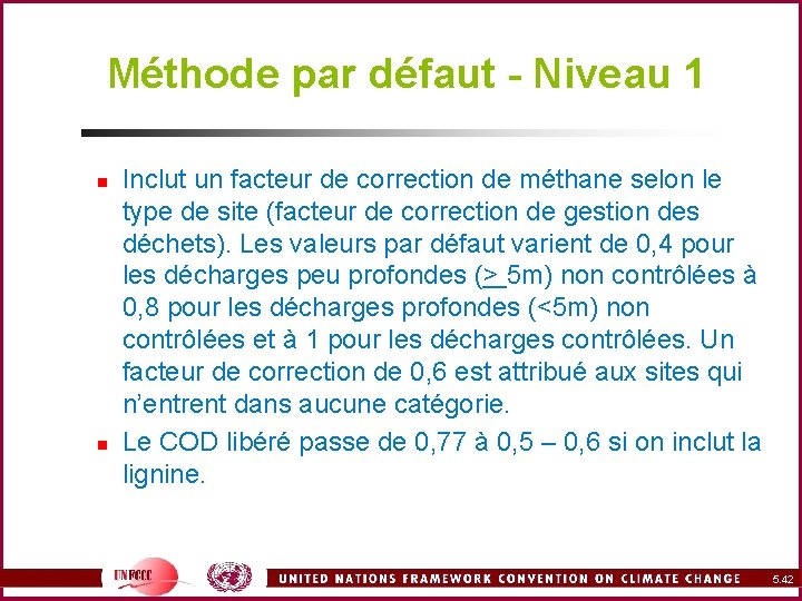 Méthode par défaut - Niveau 1 n n Inclut un facteur de correction de