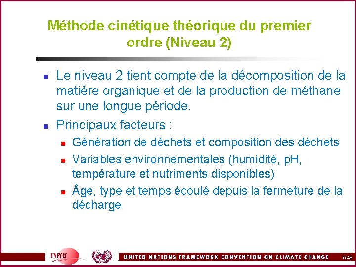 Méthode cinétique théorique du premier ordre (Niveau 2) n n Le niveau 2 tient