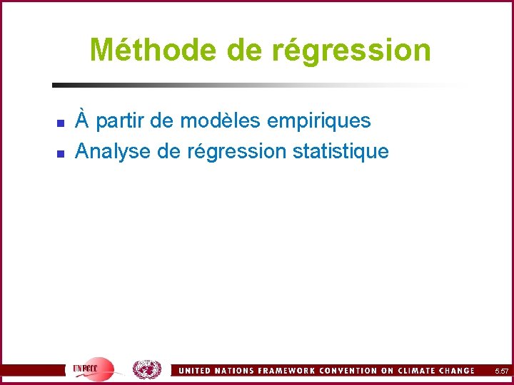 Méthode de régression n n À partir de modèles empiriques Analyse de régression statistique