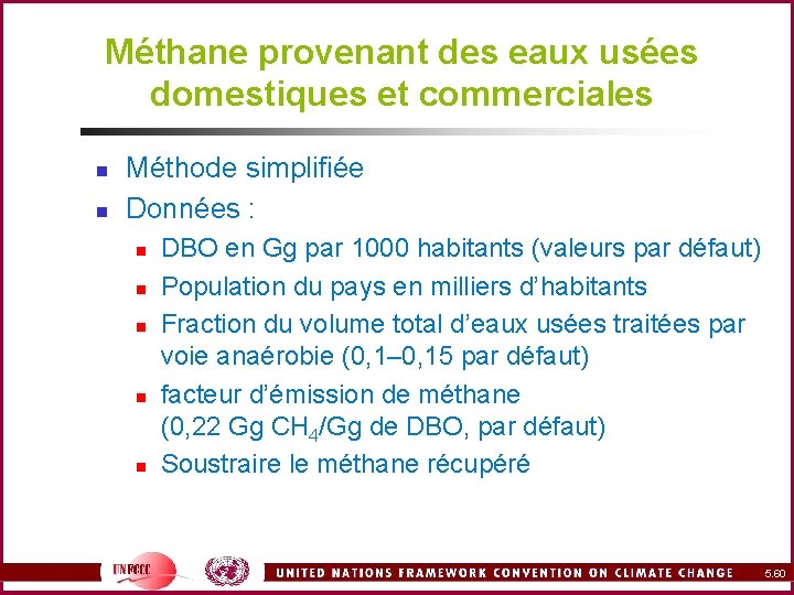 Méthane provenant des eaux usées domestiques et commerciales n n Méthode simplifiée Données :