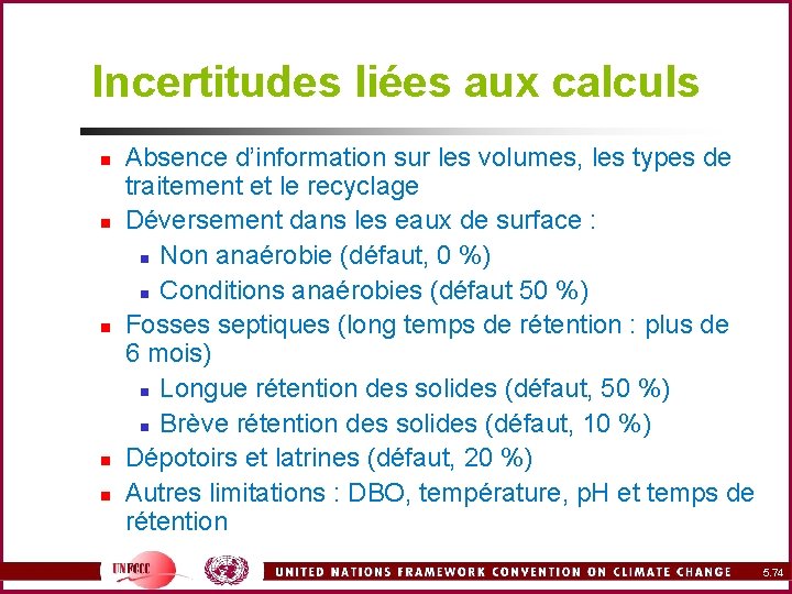 Incertitudes liées aux calculs n n n Absence d’information sur les volumes, les types