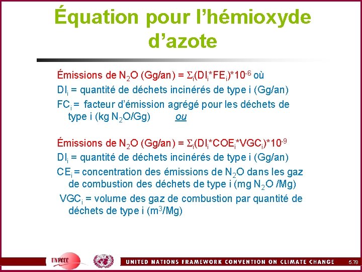 Équation pour l’hémioxyde d’azote Émissions de N 2 O (Gg/an) = Si(DIi*FEi)*10 -6 où