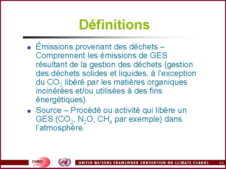 Définitions n n Émissions provenant des déchets – Comprennent les émissions de GES résultant