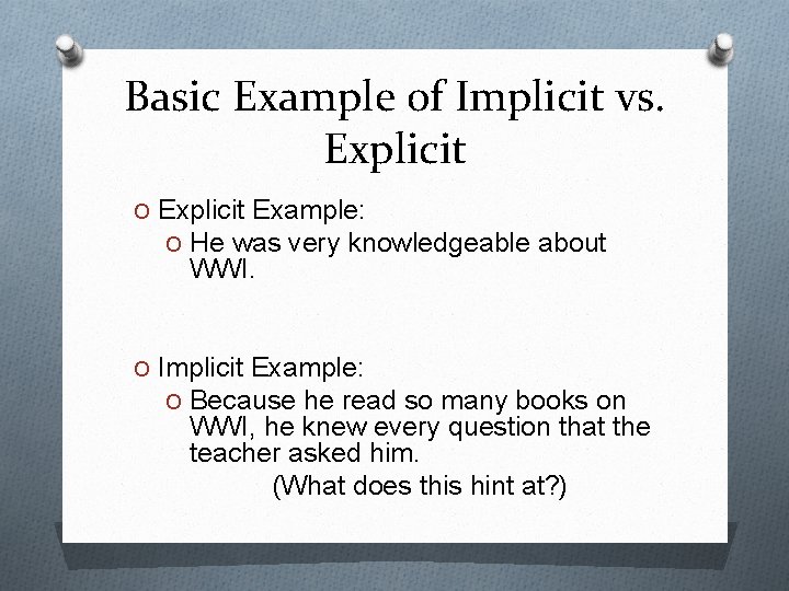 Basic Example of Implicit vs. Explicit O Explicit Example: O He was very knowledgeable