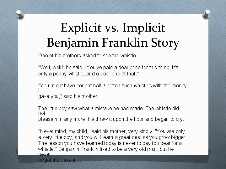 Explicit vs. Implicit Benjamin Franklin Story One of his brothers asked to see the