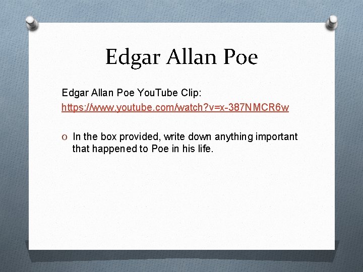 Edgar Allan Poe You. Tube Clip: https: //www. youtube. com/watch? v=x-387 NMCR 6 w