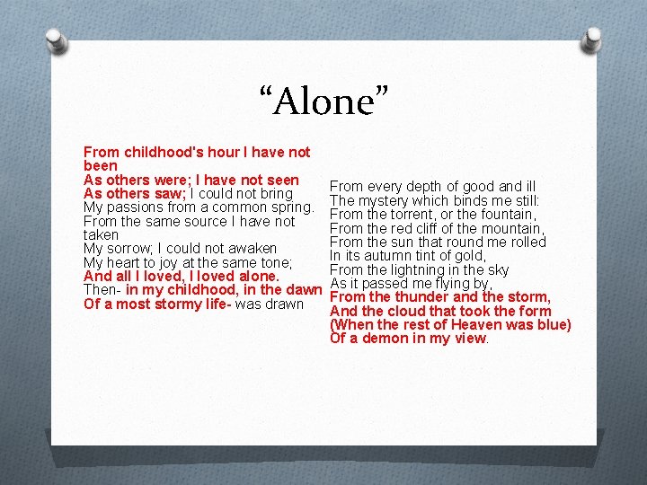 “Alone” From childhood's hour I have not been As others were; I have not