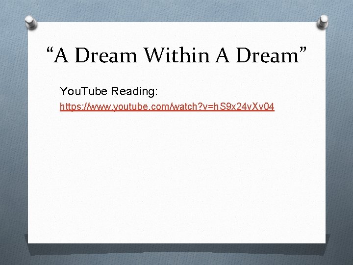 “A Dream Within A Dream” You. Tube Reading: https: //www. youtube. com/watch? v=h. S