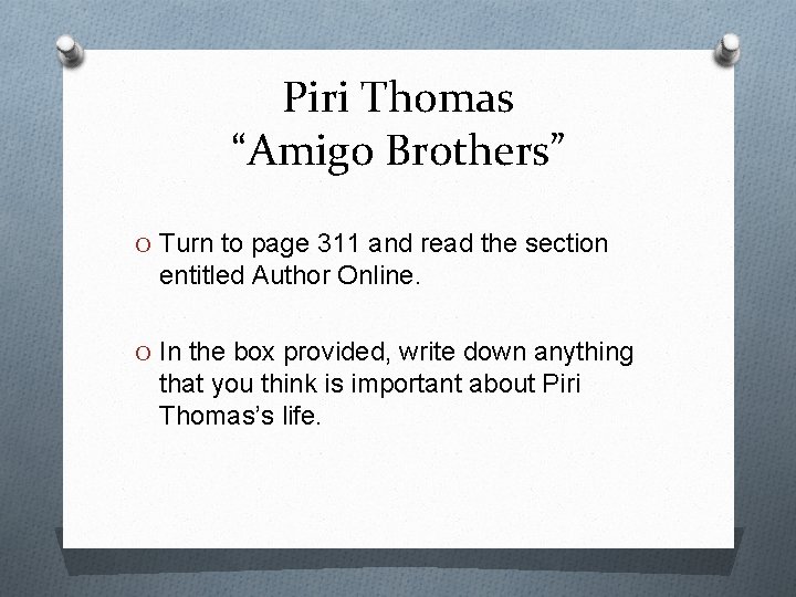 Piri Thomas “Amigo Brothers” O Turn to page 311 and read the section entitled
