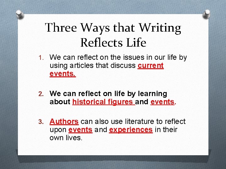 Three Ways that Writing Reflects Life 1. We can reflect on the issues in