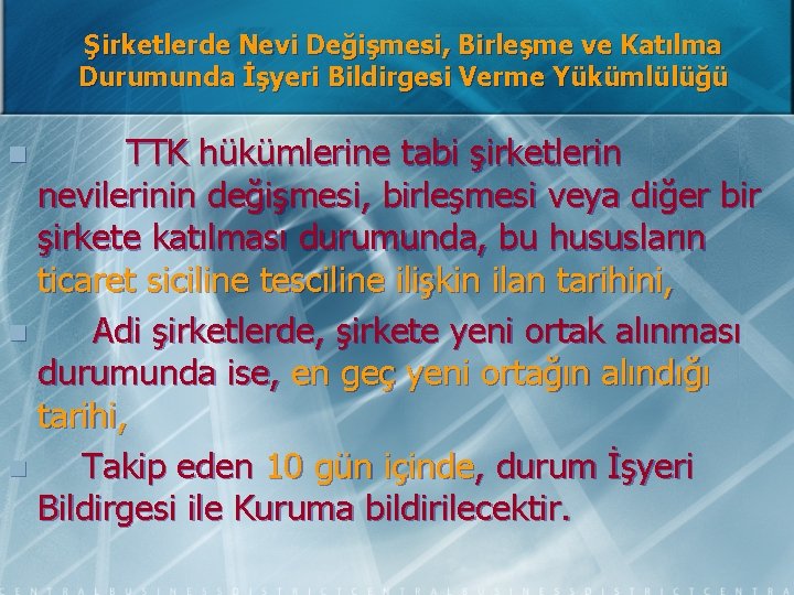 Şirketlerde Nevi Değişmesi, Birleşme ve Katılma Durumunda İşyeri Bildirgesi Verme Yükümlülüğü TTK hükümlerine tabi