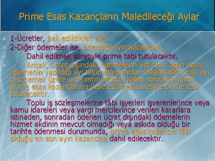 Prime Esas Kazançların Maledileceği Aylar n n n 1 -Ücretler, hak edildikleri aya, 2