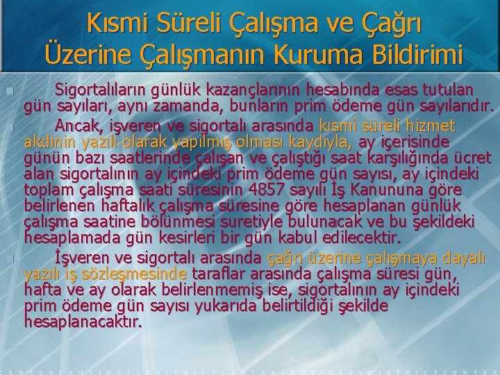 Kısmi Süreli Çalışma ve Çağrı Üzerine Çalışmanın Kuruma Bildirimi n n n Sigortalıların günlük