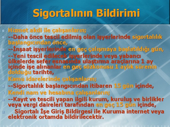 Sigortalının Bildirimi n n n n n Hizmet akdi ile çalışanların; --Daha önce tescil