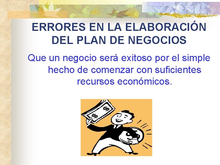 ERRORES EN LA ELABORACIÓN DEL PLAN DE NEGOCIOS Que un negocio será exitoso por