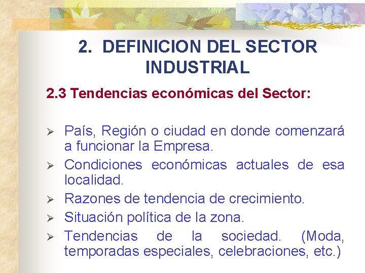 2. DEFINICION DEL SECTOR INDUSTRIAL 2. 3 Tendencias económicas del Sector: Ø País, Región