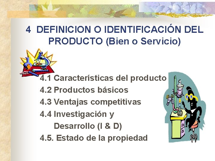 4 DEFINICION O IDENTIFICACIÓN DEL PRODUCTO (Bien o Servicio) 4. 1 Características del producto