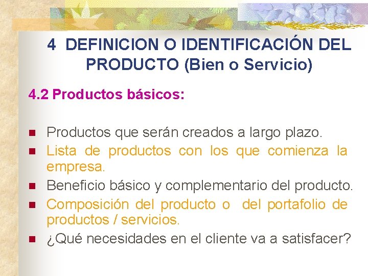 4 DEFINICION O IDENTIFICACIÓN DEL PRODUCTO (Bien o Servicio) 4. 2 Productos básicos: n