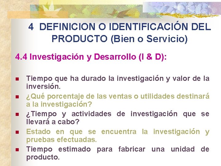 4 DEFINICION O IDENTIFICACIÓN DEL PRODUCTO (Bien o Servicio) 4. 4 Investigación y Desarrollo