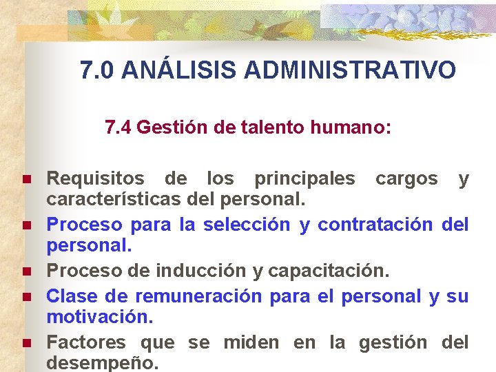 7. 0 ANÁLISIS ADMINISTRATIVO 7. 4 Gestión de talento humano: n n n Requisitos