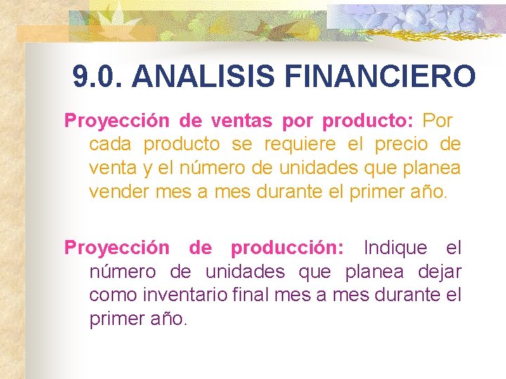 9. 0. ANALISIS FINANCIERO Proyección de ventas por producto: Por cada producto se requiere
