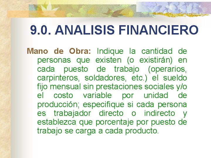 9. 0. ANALISIS FINANCIERO Mano de Obra: Indique la cantidad de personas que existen