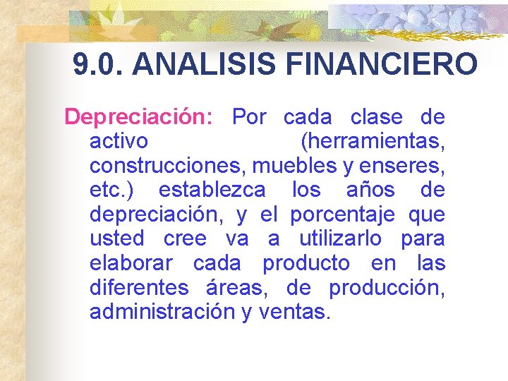 9. 0. ANALISIS FINANCIERO Depreciación: Por cada clase de activo (herramientas, construcciones, muebles y