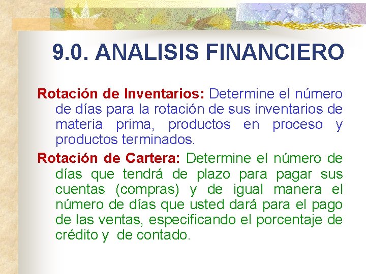 9. 0. ANALISIS FINANCIERO Rotación de Inventarios: Determine el número de días para la