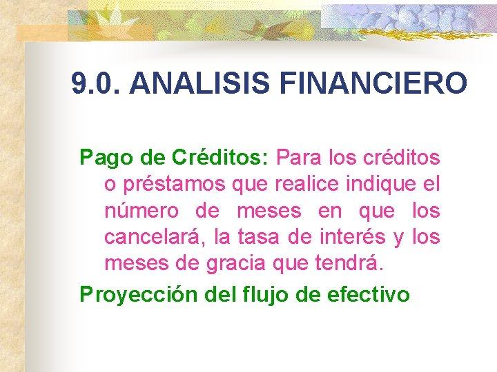 9. 0. ANALISIS FINANCIERO Pago de Créditos: Para los créditos o préstamos que realice