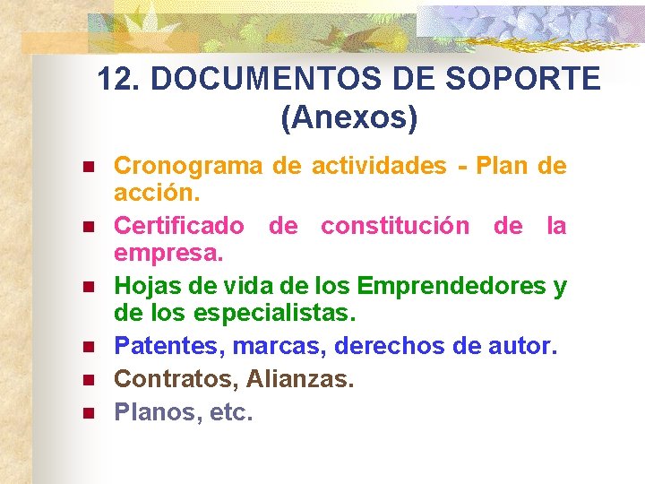 12. DOCUMENTOS DE SOPORTE (Anexos) n n n Cronograma de actividades - Plan de