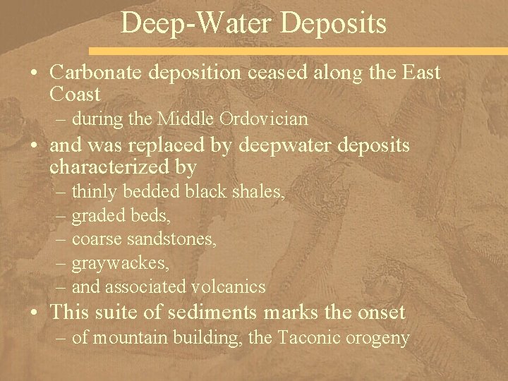 Deep-Water Deposits • Carbonate deposition ceased along the East Coast – during the Middle