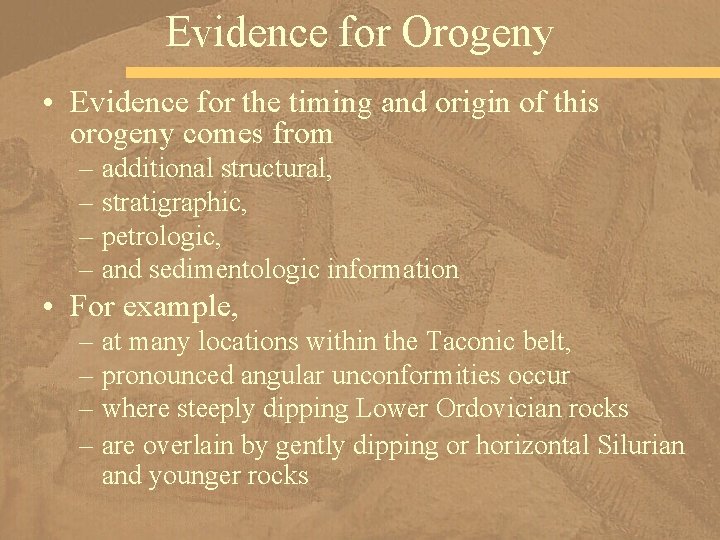 Evidence for Orogeny • Evidence for the timing and origin of this orogeny comes