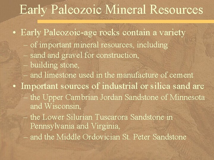 Early Paleozoic Mineral Resources • Early Paleozoic-age rocks contain a variety – of important