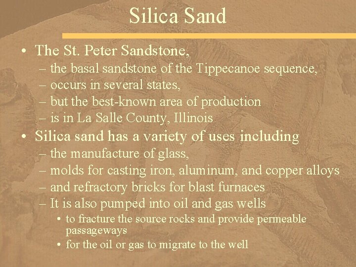 Silica Sand • The St. Peter Sandstone, – the basal sandstone of the Tippecanoe