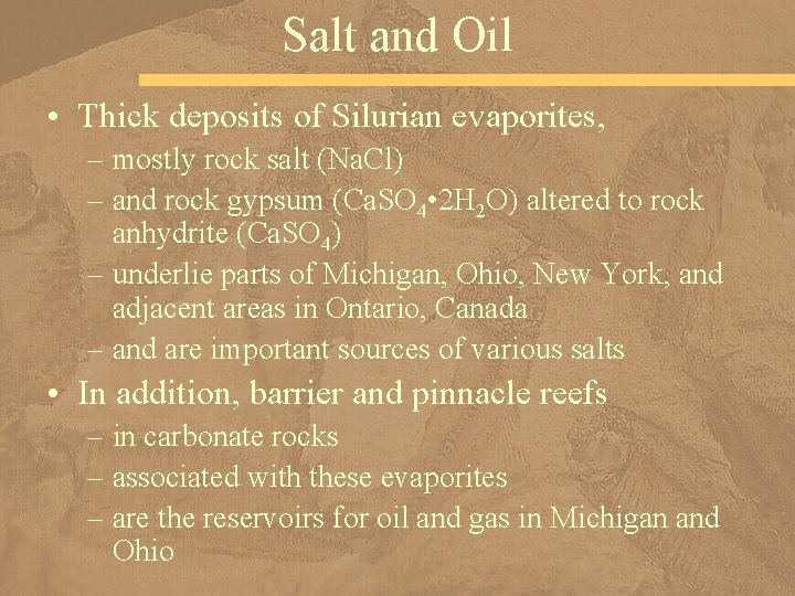 Salt and Oil • Thick deposits of Silurian evaporites, – mostly rock salt (Na.