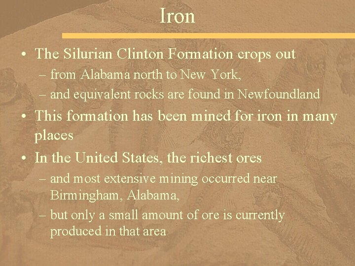 Iron • The Silurian Clinton Formation crops out – from Alabama north to New