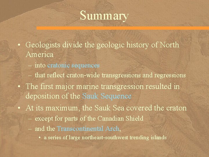 Summary • Geologists divide the geologic history of North America – into cratonic sequences