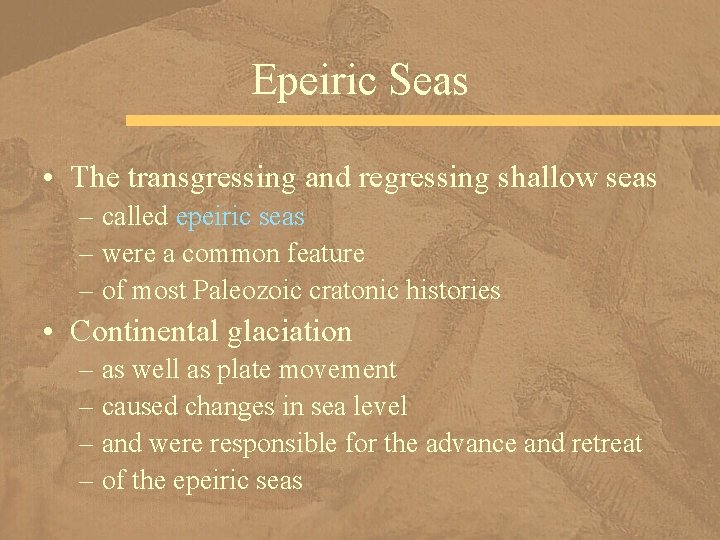 Epeiric Seas • The transgressing and regressing shallow seas – called epeiric seas –