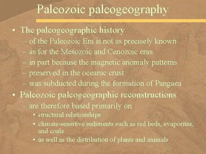 Paleozoic paleogeography • The paleogeographic history – of the Paleozoic Era is not as
