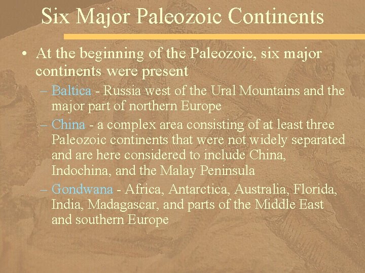 Six Major Paleozoic Continents • At the beginning of the Paleozoic, six major continents