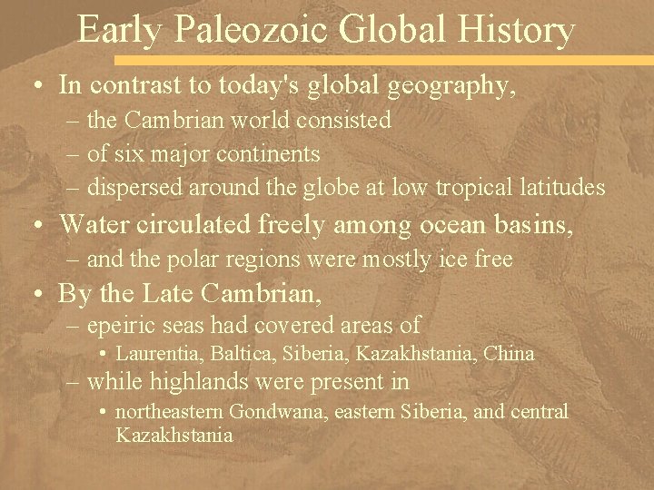 Early Paleozoic Global History • In contrast to today's global geography, – the Cambrian