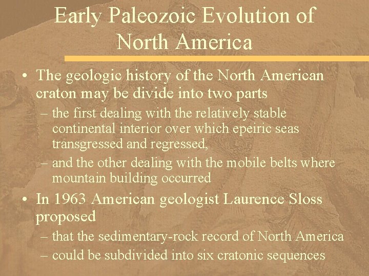 Early Paleozoic Evolution of North America • The geologic history of the North American