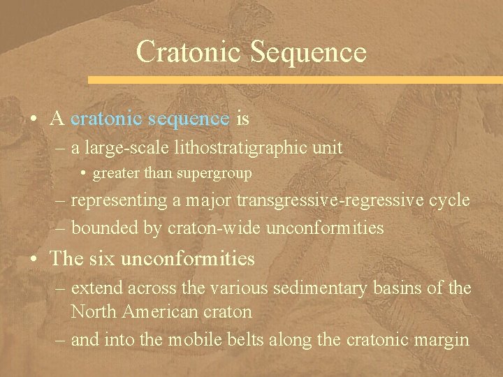 Cratonic Sequence • A cratonic sequence is – a large-scale lithostratigraphic unit • greater