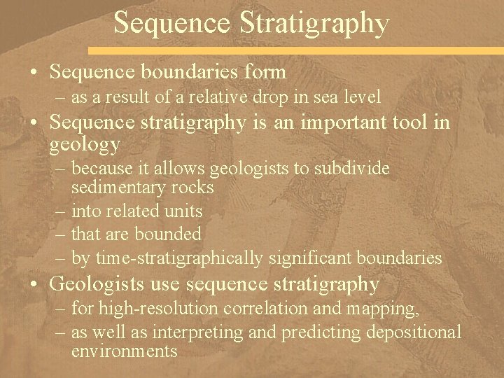 Sequence Stratigraphy • Sequence boundaries form – as a result of a relative drop