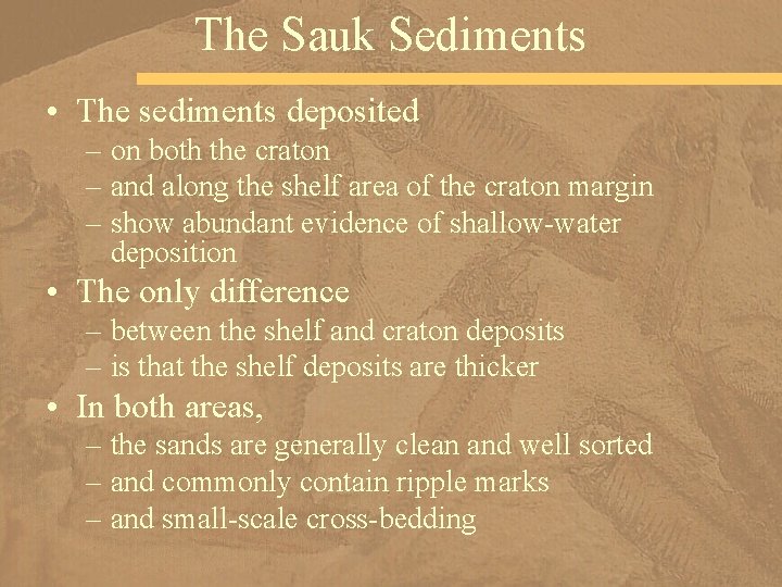 The Sauk Sediments • The sediments deposited – on both the craton – and