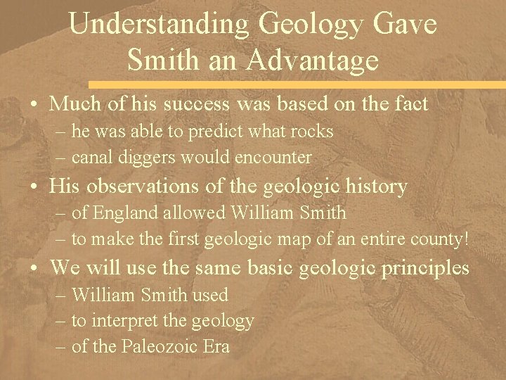 Understanding Geology Gave Smith an Advantage • Much of his success was based on